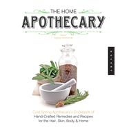 The Home Apothecary Cold Spring Apothecary's Cookbook of Hand-Crafted Remedies & Recipes for the Hair, Skin, Body, and Home by Dugliss-wesselman, Stacey, 9781592538195