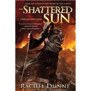 The Shattered Sun by Dunne, Rachel, 9780062428196