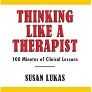 Thinking Like a Therapist 100 Minutes of Clinical Lessons - 2 Disk Set by Lukas, Susan, 9780393708196