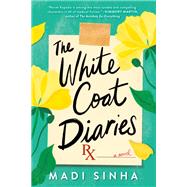 The White Coat Diaries by Sinha, Madi, 9780593098196