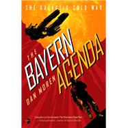 The Bayern Agenda The Galactic Cold War, Book I by MOREN, DAN, 9780857668196