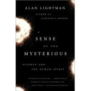 A Sense of the Mysterious by LIGHTMAN, ALAN, 9781400078196