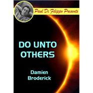 Do Unto Others by Broderick, Damien, 9781479458196