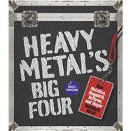 Heavy Metal's Big Four How Metallica, Anthrax, Slayer, and Megadeth Transformed Metal by Bukszpan, Daniel, 9781577158196