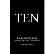 Ten : Capturing the Heart of Your Wife by DePasquale, John, 9781607918196