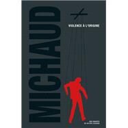 Violence  l'origine - Offre dcouverte by Martin Michaud, 9782875808196