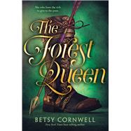 The Forest Queen by Cornwell, Betsy, 9780544888197