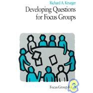 Developing Questions for Focus Groups by Richard A. Krueger, 9780761908197