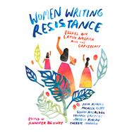 Women Writing Resistance Essays on Latin America and the Caribbean by BROWDY, JENNIFER; Chambers, Veronica, 9780807088197