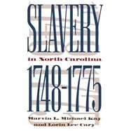 Slavery in North Carolina, 1748-1775 by Kay, Marvin L. Michael; Cary, Lorin Lee, 9780807848197