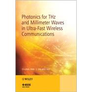 Photonics for THz and Millimeter Waves in Ultra-Fast Wireless Communications by Pan, Ci-ling; Shi, Jin-wei, 9781118398197