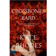 Crossbones Yard A Thriller by Rhodes, Kate, 9781250038197