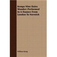 Kemps Nine Daies Wonder : Performed in A Daunce from London to Norwich by Kemp, William, 9781408608197