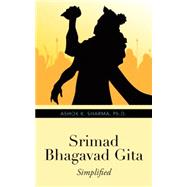 Srimad Bhagavad Gita by Sharma, Ashok K., Ph.d., 9781482868197