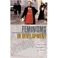 Feminisms in Development Contradictions, Contestations and Challenges by Cornwall, Andrea; Harrison, Elizabeth; Whitehead, Ann, 9781842778197