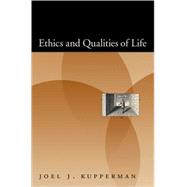 Ethics and Qualities of Life by Kupperman, Joel J., 9780195308198