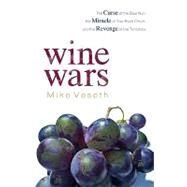 Wine Wars The Curse of the Blue Nun, the Miracle of Two Buck Chuck, and the Revenge of the Terroirists by Veseth, Mike, 9780742568198