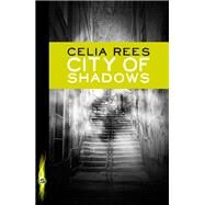 City of Shadows by Celia Rees, 9781444928198