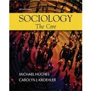 Sociology : The Core by Hughes, Michael; Kroehler, Carolyn, 9780073528199
