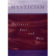 Mysticism Holiness East and West by Carmody, Denise Lardner; Carmody, John Tully, 9780195088199