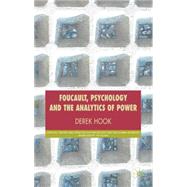 Foucault, Psychology and the Analytics of Power by Hook, Derek, 9780230008199