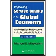 Improving Service Quality in the Global Economy: Achieving High Performance in Public and Private Sectors, Second Edition by Milakovich; Michael, 9780849338199