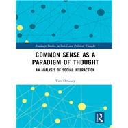 Common Sense as a Paradigm of Thought: An Analysis of Social Interaction by Delaney; Tim, 9781138318199