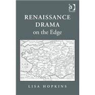 Renaissance Drama on the Edge by Hopkins,Lisa, 9781409438199