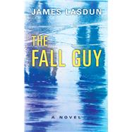 The Fall Guy by Lasdun, James, 9781410498199
