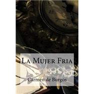 La mujer fria / The cold woman by De Burgos, Carmen; Hombrenuevo, 9781508508199