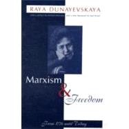Marxism and Freedom From 1776 Until Today by Dunayevskaya, Raya, 9781573928199