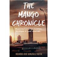 The Mango Chronicle by Gonzlez-Rothi, Ricardo Jos, 9781960018199