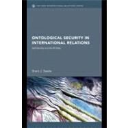 Ontological Security in International Relations: Self-identity and the Ir State by Steele, Brent J., 9780203018200