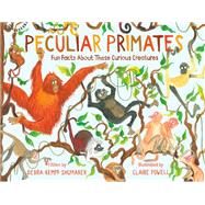 Peculiar Primates Fun Facts About These Curious Creatures by Powell, Claire; Shumaker, Debra Kempf, 9780762478200