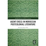 Agent Eve(s) in Moroccan Postcolonial Literature by Fatimaezzahra Abid, 9781003628200