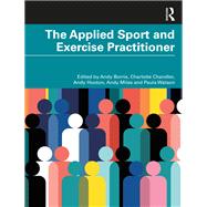 The Applied Sport and Exercise Practitioner by Andy Borrie, 9781032268200