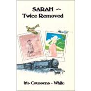 Sarah - Twice Removed by Coussens-white, Iris, 9781425158200