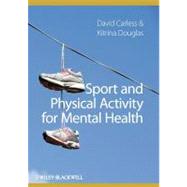 Sport and Physical Activity for Mental Health by Carless, David; Douglas, Kitrina, 9781444348200