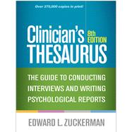 Clinician's Thesaurus The Guide to Conducting Interviews and Writing Psychological Reports by Zuckerman, Edward L., 9781462548200