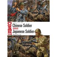 Chinese Soldier Versus Japanese Soldier by Lai, Benjamin; Shumate, Johnny, 9781472828200