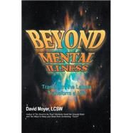 Beyond Mental Illness: Transform the Labels Transform a Life by Moyer, David, 9781493168200