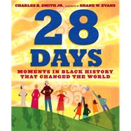 28 Days Moments in Black History that Changed the World by Smith, Jr., Charles R.; Evans, Shane W., 9781596438200