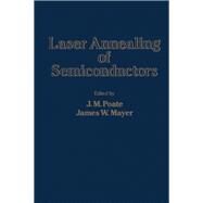 Laser Annealing of Semiconductors by Poate, J. M.; Mayer, James W., 9780125588201
