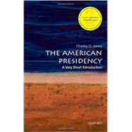 The American Presidency: A Very Short Introduction by Jones, Charles O., 9780190458201