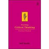 Teaching Critical Thinking: Practical Wisdom by Hooks; Bell, 9780415968201