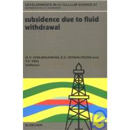 Subsidence Due to Fluid Withdrawal by Chilingar, George V.; Donaldson, Erle C.; Yen, Teh Fu; Chilingarian, G. V.; Donaldson, Erle C., 9780444818201