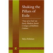 Shaking the Pillars of Exile by Fishman, Talya, 9780804728201