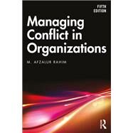 Managing Conflict in Organizations by M. Afzalur Rahim, 9781032258201