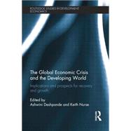 The Global Economic Crisis and the Developing World: Implications and Prospects for Recovery and Growth by Deshpande; Ashwini, 9781138808201