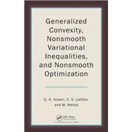 Generalized Convexity, Nonsmooth Variational Inequalities, and Nonsmooth Optimization by Ansari; Qamrul Hasan, 9781439868201